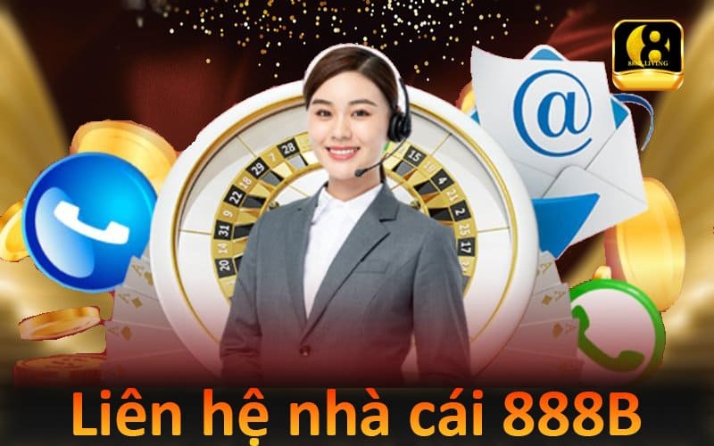 Liên hệ 888b nhanh chóng - Tư vấn chính xác, kịp thời 1 Liên hệ nhà cái 888B